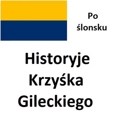 Po ślonsku. Historyje Krzyśka Gileckiego - Nowy tekst