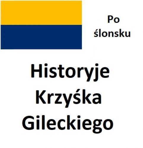 Po ślonsku. Historyje Krzyśka Gileckiego - nowy tekst